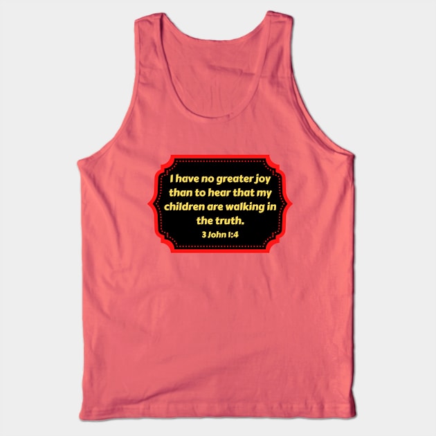 Bible Verse 3 John 1:4 Tank Top by Prayingwarrior